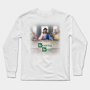 Breaking Bread - Breaking Bad the last supper Long Sleeve T-Shirt